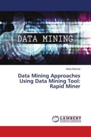Data Mining Approaches Using Data Mining Tool: Rapid Miner