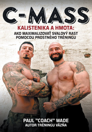 C-mass Kalistenika a hmota (Paul "Coach" Wade)(Brožovaná)