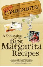 Mission: Margarita: A Collection of the Best Margarita Recipes