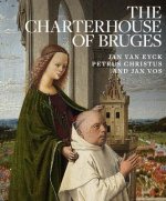 Charterhouse of Bruges: Jan Van Eyck, Petrus Christus and Ja