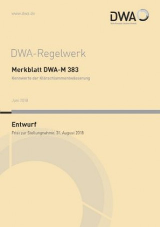 Merkblatt DWA-M 383 Kennwerte der Klärschlammentwässerung (Entwurf)