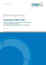 Arbeitsblatt DWA-A 780-1 Technische Regel wassergefährdender Stoffe (TRwS) Oberirdische Rohrleitungen - Teil 1: Rohrleitungen aus metallischen Werksto
