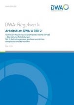 Arbeitsblatt DWA-A 780-2 Technische Regel wassergefährdender Stoffe (TRwS) Oberirdische Rohrleitungen - Teil 2: Rohrleitungen aus glasfaserverstärkten