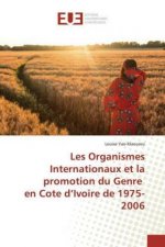 Les Organismes Internationaux et la promotion du Genre en Cote d'Ivoire de 1975-2006