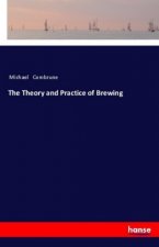 The Theory and Practice of Brewing