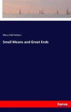 Small Means and Great Ends