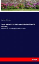 Some Memoirs of the Life and Works of George Edwards,