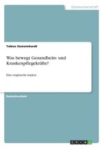 Was bewegt Gesundheits- und Krankenpflegekräfte?
