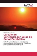 Calculo de Concentrador Solar de Canal Parabolico