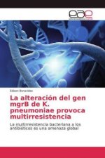 alteracion del gen mgrB de K. pneumoniae provoca multirresistencia