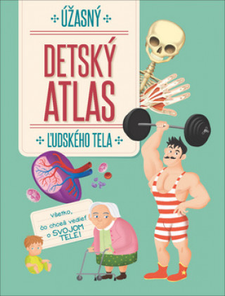 Úžasný detský atlas ľudského tela