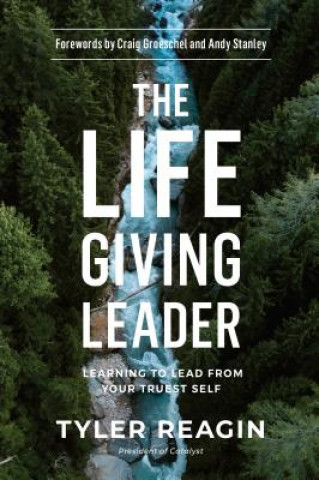 Life-Giving Leader: Learning to Lead from your Truest Self