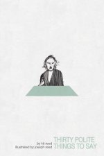 Thirty Polite Things to Say