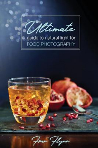 Ultimate Guide to Natural Light for Food Photography