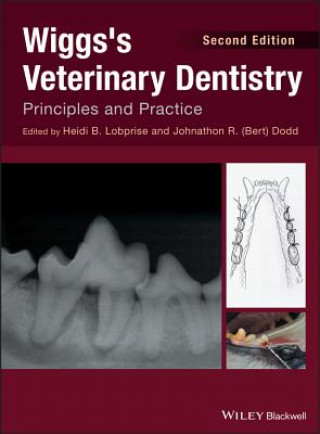 Wiggs's Veterinary Dentistry - Principles and Practice