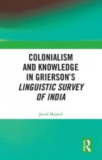 Colonialism and Knowledge in Grierson's Linguistic Survey of India