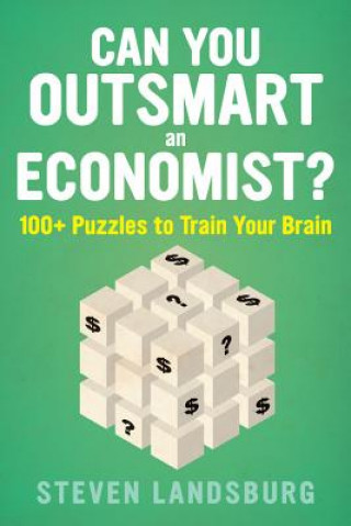 Can You Outsmart an Economist?: 100+ Puzzles to Train Your Brain