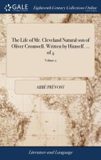 Life of Mr. Cleveland Natural son of Oliver Cromwell. Written by Himself. ... of 4; Volume 2