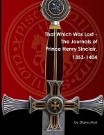 That Which Was Lost - The Journals of Prince Henry Sinclair