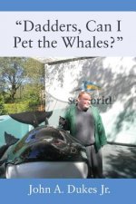 Dadders, Can I Pet the Whales?