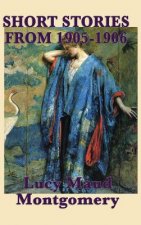 Short Stories of Lucy Maud Montgomery from 1905-1906
