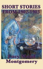 Short Stories of Lucy Maud Montgomery from 1902-1903
