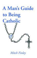 Man's Guide to Being Catholic