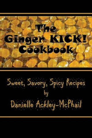 Ginger KICK! Cookbook