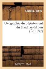 Geographie Du Departement Du Gard. 5e Edition