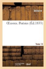 Oeuvres. Poesies. Tome 13