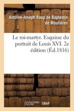 roi-martyr. Esquisse du portrait de Louis XVI. 2e edition