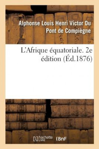 L'Afrique Equatoriale. 2e Edition