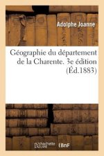 Geographie Du Departement de la Charente. 3e Edition