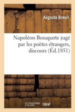 Napoleon Bonaparte Juge Par Les Poetes Etrangers, Discours