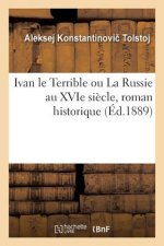 Ivan Le Terrible Ou La Russie Au Xvie Siecle, Roman Historique