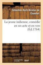 Jeune Indienne, Comedie En Un Acte Et En Vers