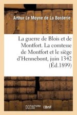 Guerre de Blois Et de Montfort. La Comtesse de Montfort Et Le Siege d'Hennebont, Juin 1342