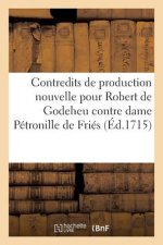 Contredits de Production Nouvelle Pour Robert de Godeheu, Ecuyer, Secretaire Du Roi
