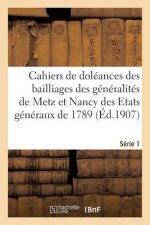 Cahiers de Doleances Des Bailliages Des Generalites de Metz Et Nancy Des Etats Generaux de 1789