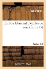 L'Art Du Fabricant d'Etoffes de Soie. Section 1-2
