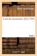 L'Art Du Menuisier. Partie 1