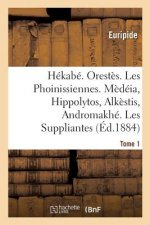 Hekabe. Orestes. Les Phoinissiennes. Medeia, Hippolytos, Alkestis, Andromakhe