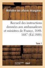 Recueil Des Instructions Donnees Aux Ambassadeurs Et Ministres de France, 1648-1687