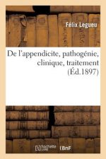 de l'Appendicite, Pathogenie, Clinique, Traitement