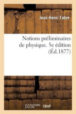 Notions Preliminaires de Physique. 5e Edition