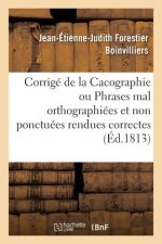 Corrige de la Cacographie Ou Phrases Mal Orthographiees Et Non Ponctuees Rendues Correctes