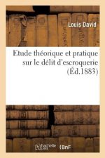 Etude Theorique Et Pratique Sur Le Delit d'Escroquerie