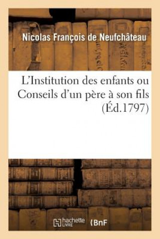 L'Institution Des Enfants Ou Conseils d'Un Pere A Son Fils