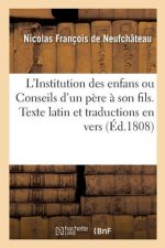 L'Institution Des Enfans Ou Conseils d'Un Pere A Son Fils