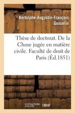 These de Doctorat. de la Chose Jugee En Matiere Civile. Faculte de Droit de Paris